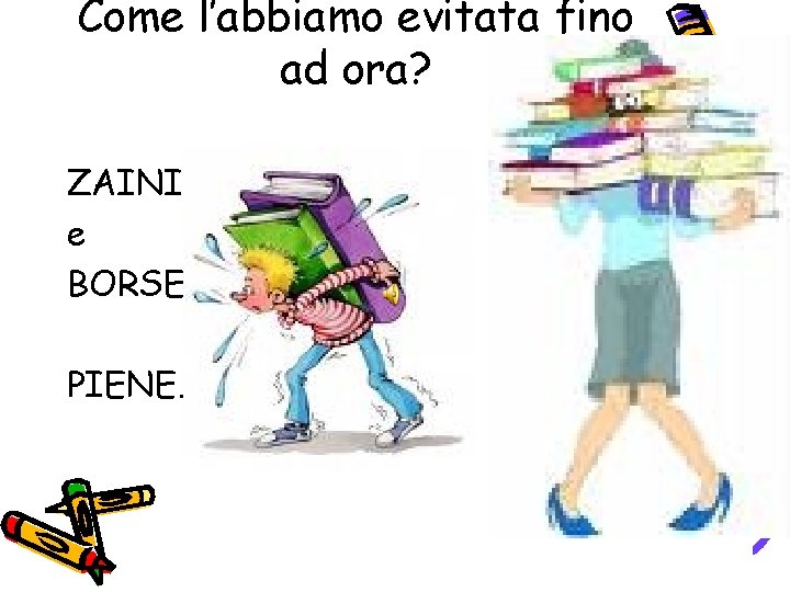 Come l’abbiamo evitata fino ad ora? ZAINI e BORSE PIENE…. . 