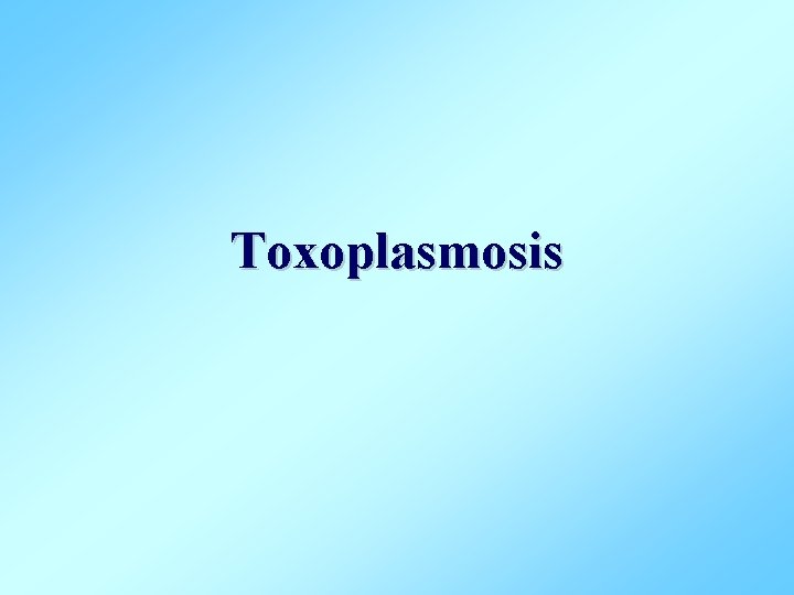 Toxoplasmosis 