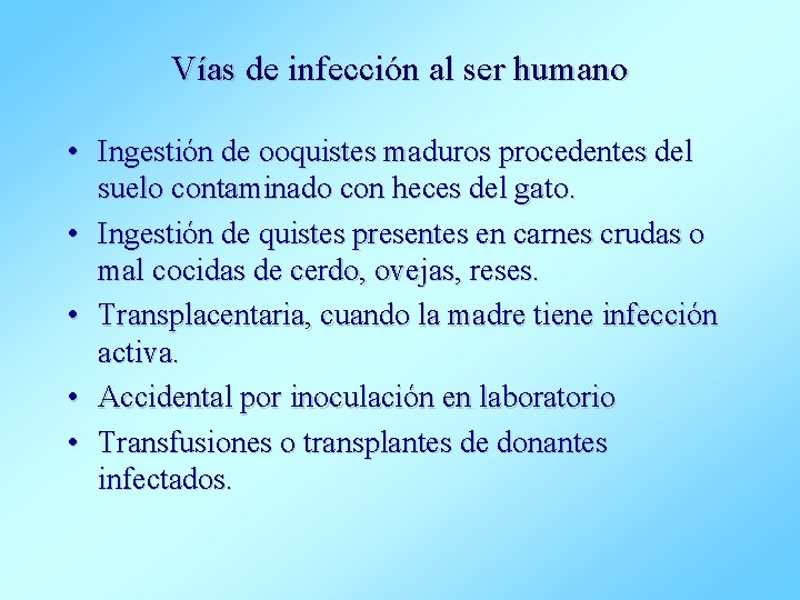 Vías de infección al ser humano • Ingestión de ooquistes maduros procedentes del suelo