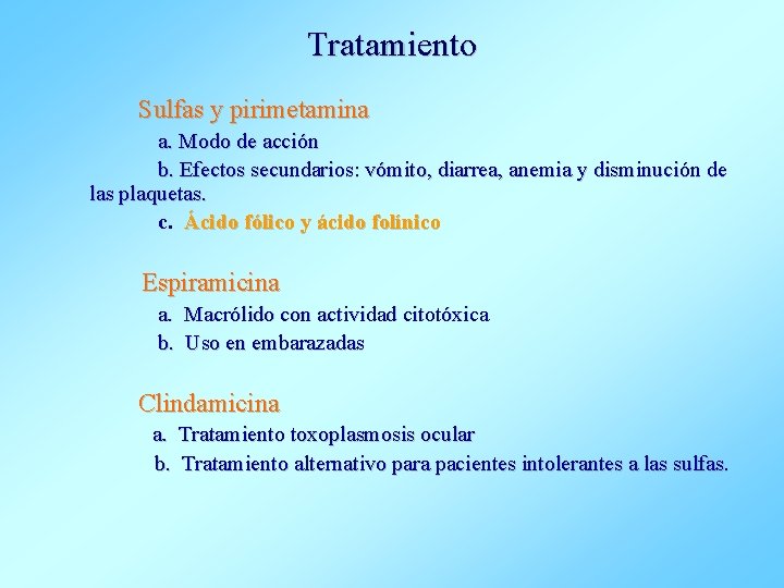 Tratamiento Sulfas y pirimetamina a. Modo de acción b. Efectos secundarios: vómito, diarrea, anemia