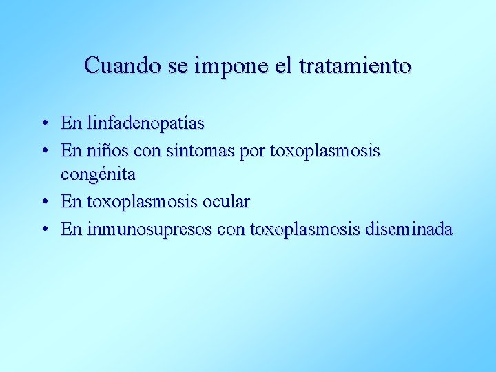 Cuando se impone el tratamiento • En linfadenopatías • En niños con síntomas por