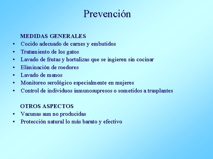 Prevención • • MEDIDAS GENERALES Cocido adecuado de carnes y embutidos Tratamiento de los