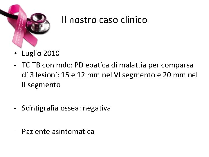 Il nostro caso clinico • Luglio 2010 - TC TB con mdc: PD epatica