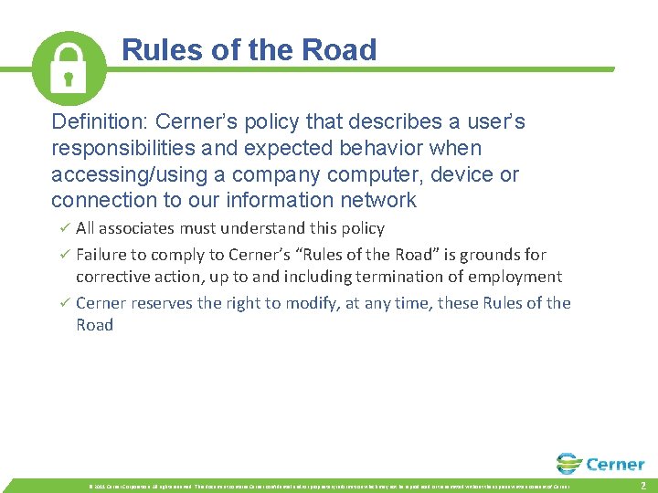 Rules of the Road Definition: Cerner’s policy that describes a user’s responsibilities and expected