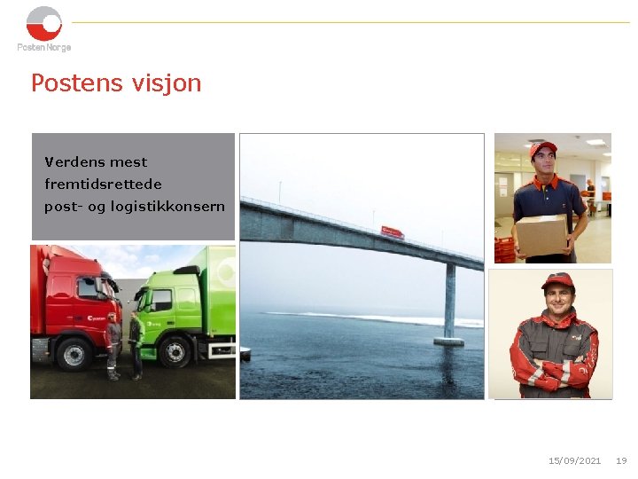 Postens visjon World’s most future§The Verdens mest oriented mail and logistics §corporation fremtidsrettede §post-