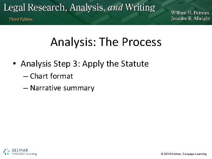 Analysis: The Process • Analysis Step 3: Apply the Statute – Chart format –