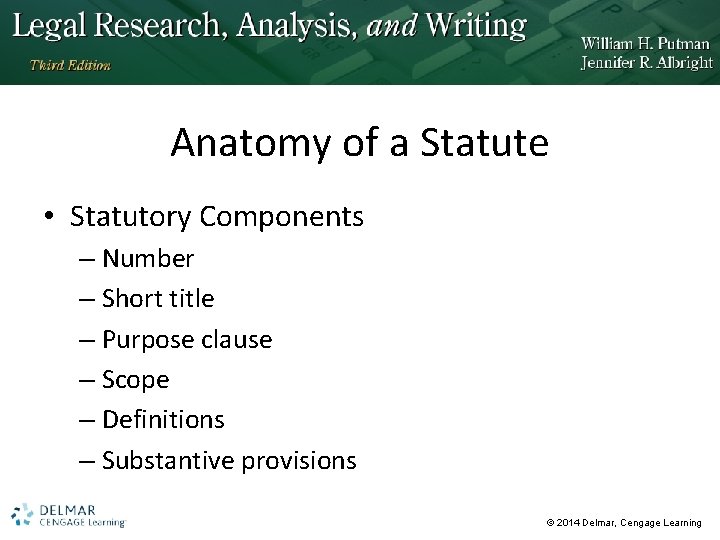 Anatomy of a Statute • Statutory Components – Number – Short title – Purpose