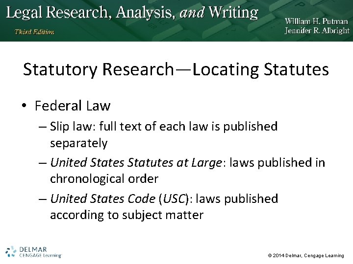 Statutory Research—Locating Statutes • Federal Law – Slip law: full text of each law