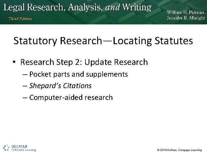 Statutory Research—Locating Statutes • Research Step 2: Update Research – Pocket parts and supplements