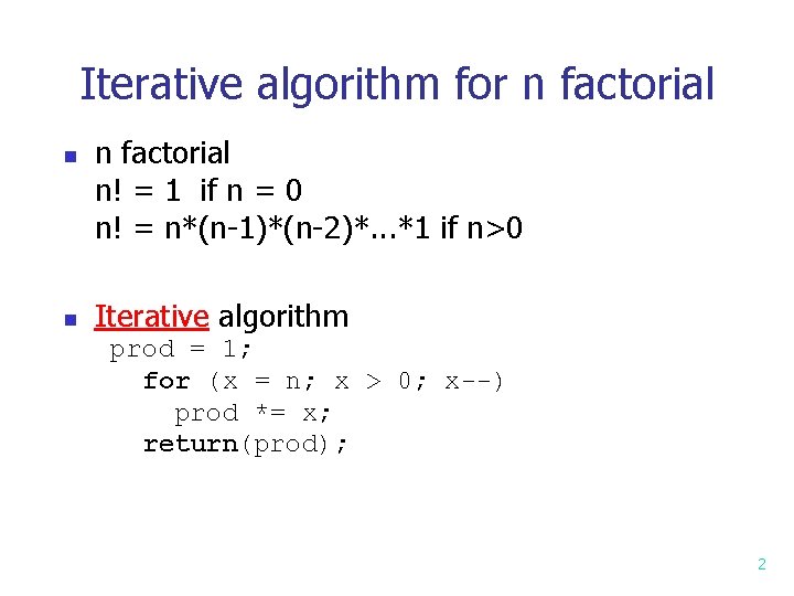 Iterative algorithm for n factorial n n n factorial n! = 1 if n Iterative algorithm for n factorial n n n factorial n! = 1 if n