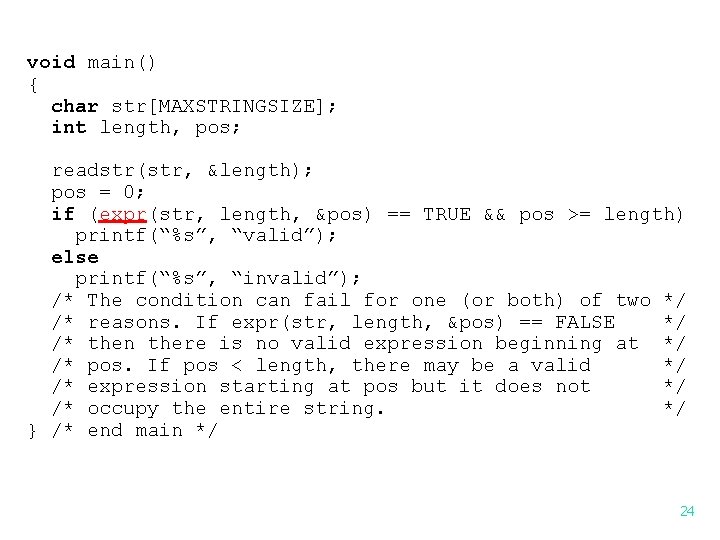 void main() { char str[MAXSTRINGSIZE]; int length, pos; readstr(str, &length); pos = 0; if