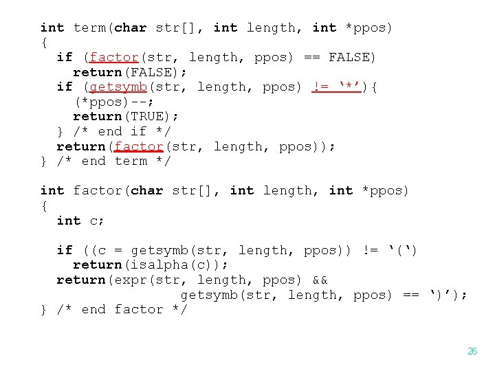 int term(char str[], int length, int *ppos) { if (factor(str, length, ppos) == FALSE)