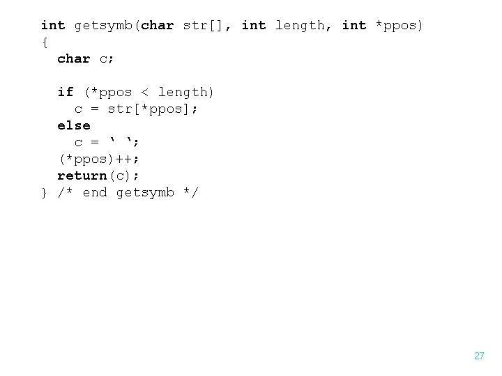 int getsymb(char str[], int length, int *ppos) { char c; if (*ppos < length)