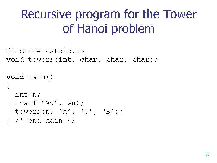 Recursive program for the Tower of Hanoi problem #include <stdio. h> void towers(int, char, Recursive program for the Tower of Hanoi problem #include <stdio. h> void towers(int, char,