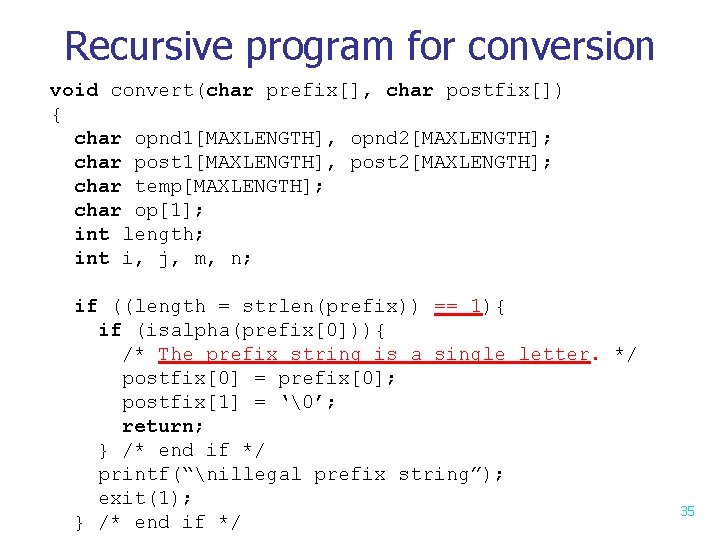 Recursive program for conversion void convert(char prefix[], char postfix[]) { char opnd 1[MAXLENGTH], opnd