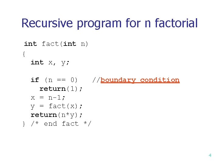 Recursive program for n factorial int fact(int n) { int x, y; if (n Recursive program for n factorial int fact(int n) { int x, y; if (n