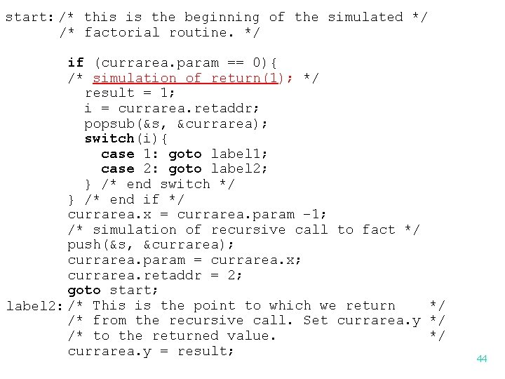 start: /* this is the beginning of the simulated */ /* factorial routine. */ start: /* this is the beginning of the simulated */ /* factorial routine. */