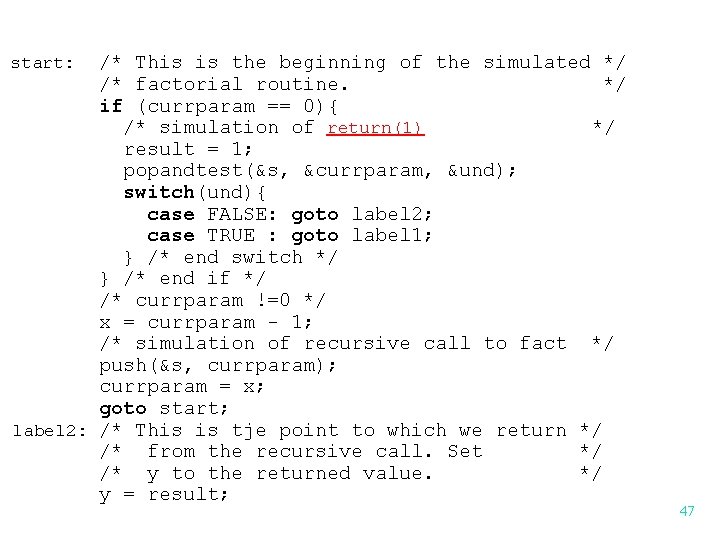 /* This is the beginning of the simulated */ /* factorial routine. */ if /* This is the beginning of the simulated */ /* factorial routine. */ if