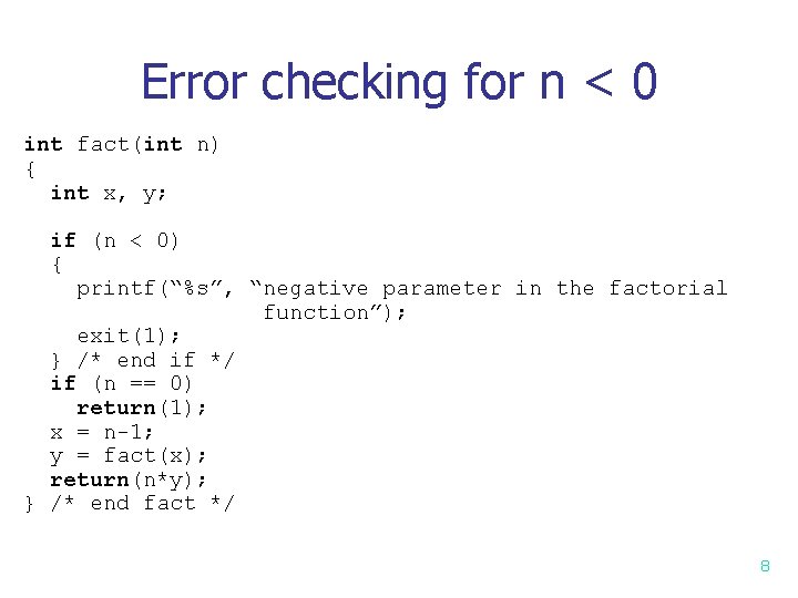 Error checking for n < 0 int fact(int n) { int x, y; if Error checking for n < 0 int fact(int n) { int x, y; if