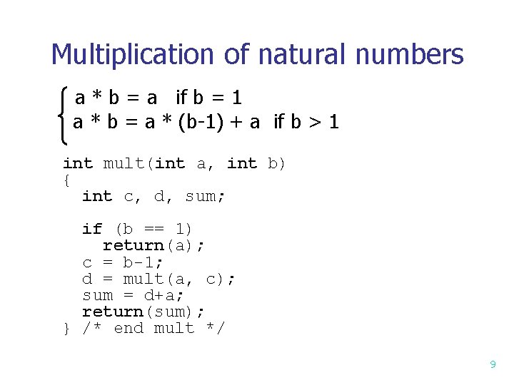 Multiplication of natural numbers a * b = a if b = 1 a Multiplication of natural numbers a * b = a if b = 1 a