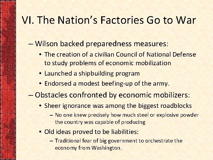 VI. The Nation’s Factories Go to War – Wilson backed preparedness measures: • The