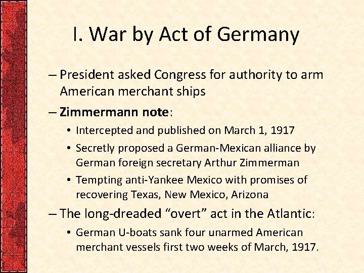 I. War by Act of Germany – President asked Congress for authority to arm