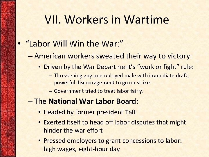 VII. Workers in Wartime • “Labor Will Win the War: ” – American workers