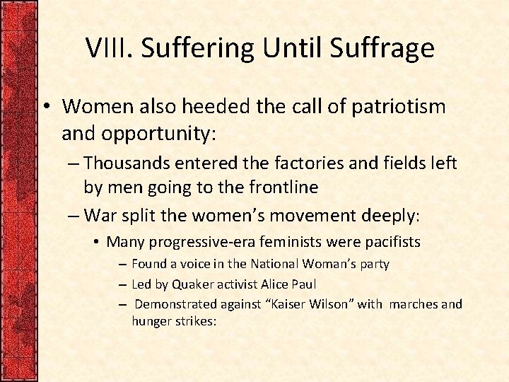 VIII. Suffering Until Suffrage • Women also heeded the call of patriotism and opportunity: