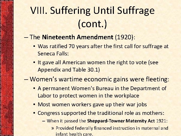 VIII. Suffering Until Suffrage (cont. ) – The Nineteenth Amendment (1920): • Was ratified