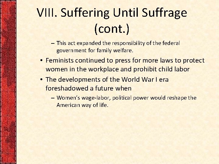 VIII. Suffering Until Suffrage (cont. ) – This act expanded the responsibility of the