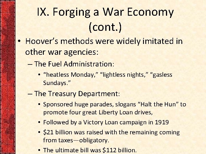 IX. Forging a War Economy (cont. ) • Hoover’s methods were widely imitated in