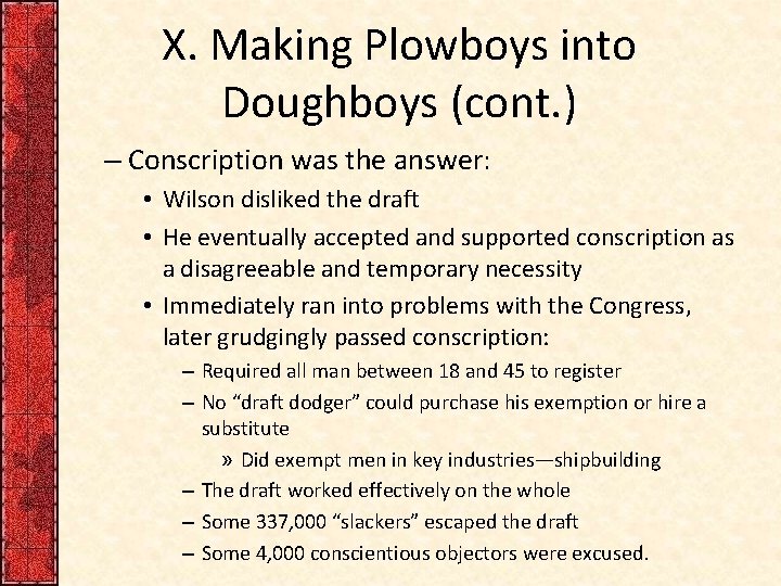 X. Making Plowboys into Doughboys (cont. ) – Conscription was the answer: • Wilson