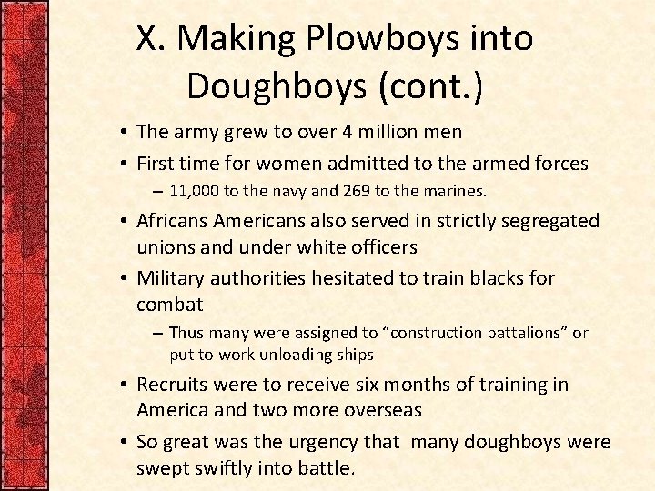 X. Making Plowboys into Doughboys (cont. ) • The army grew to over 4