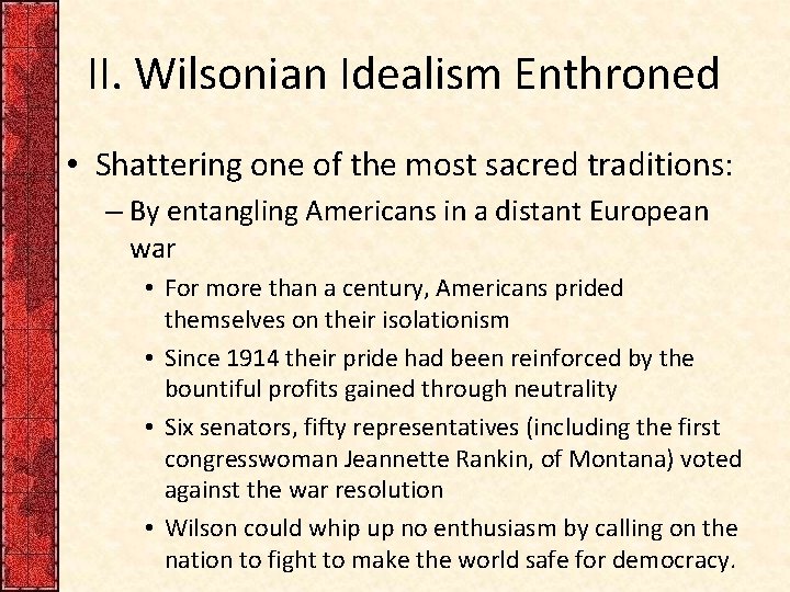 II. Wilsonian Idealism Enthroned • Shattering one of the most sacred traditions: – By