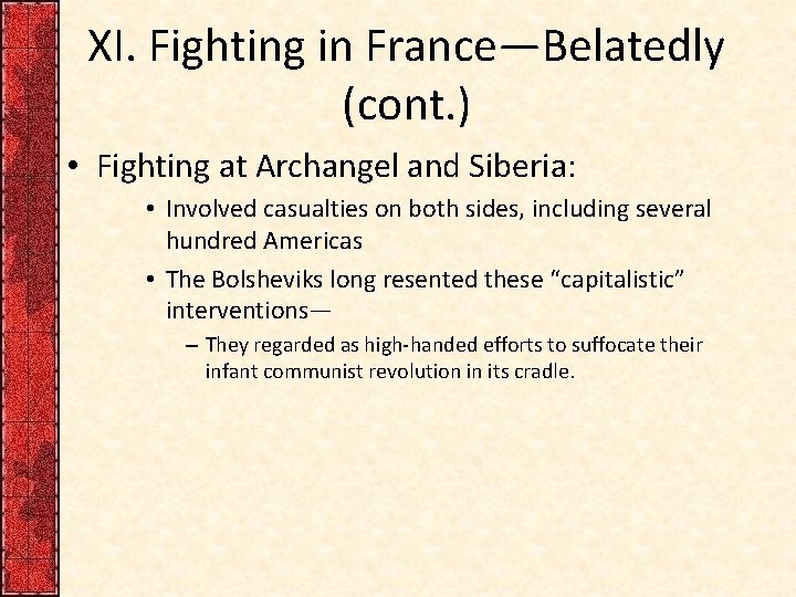 XI. Fighting in France—Belatedly (cont. ) • Fighting at Archangel and Siberia: • Involved