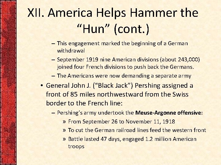 XII. America Helps Hammer the “Hun” (cont. ) – This engagement marked the beginning