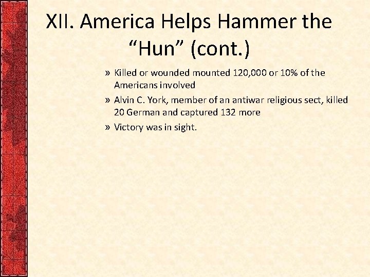 XII. America Helps Hammer the “Hun” (cont. ) » Killed or wounded mounted 120,