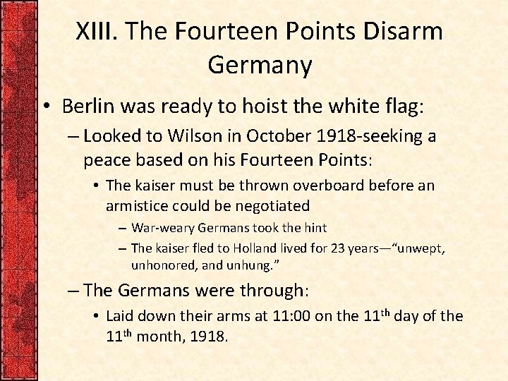 XIII. The Fourteen Points Disarm Germany • Berlin was ready to hoist the white