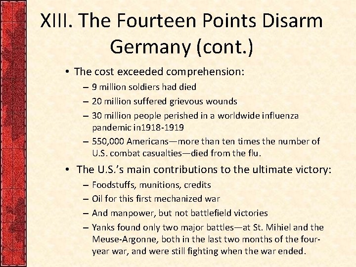 XIII. The Fourteen Points Disarm Germany (cont. ) • The cost exceeded comprehension: –