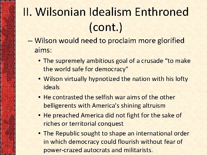II. Wilsonian Idealism Enthroned (cont. ) – Wilson would need to proclaim more glorified