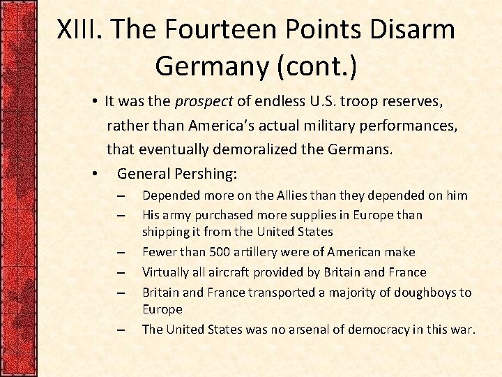 XIII. The Fourteen Points Disarm Germany (cont. ) • It was the prospect of