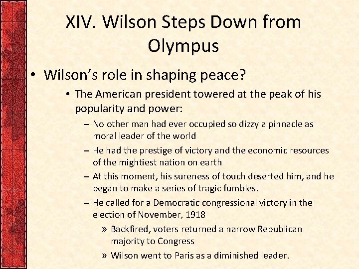 XIV. Wilson Steps Down from Olympus • Wilson’s role in shaping peace? • The