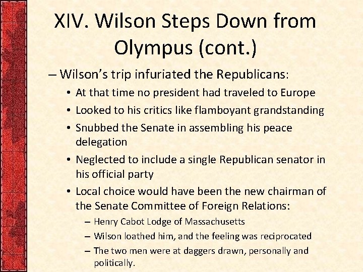 XIV. Wilson Steps Down from Olympus (cont. ) – Wilson’s trip infuriated the Republicans: