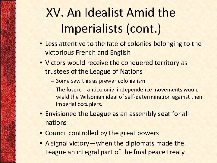 XV. An Idealist Amid the Imperialists (cont. ) • Less attentive to the fate