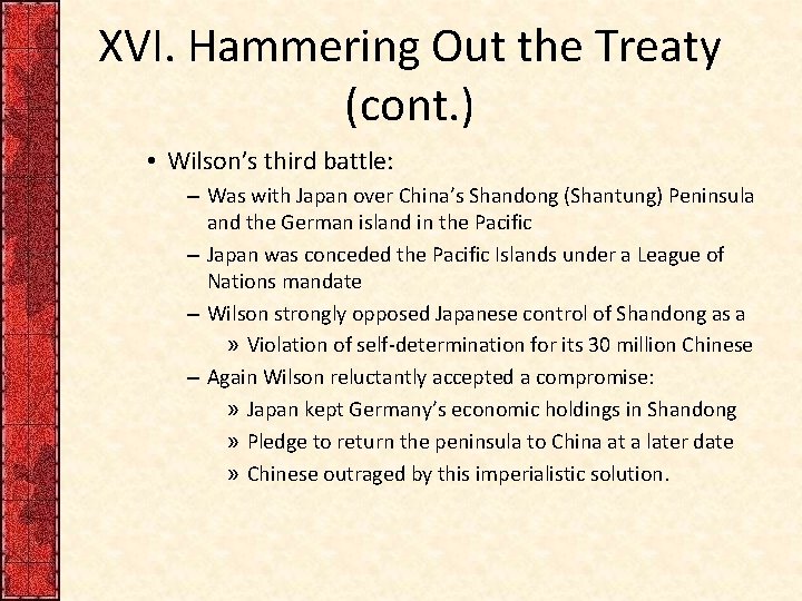 XVI. Hammering Out the Treaty (cont. ) • Wilson’s third battle: – Was with