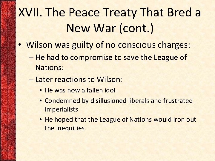 XVII. The Peace Treaty That Bred a New War (cont. ) • Wilson was