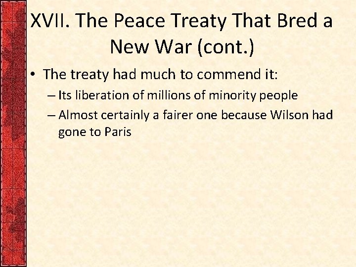 XVII. The Peace Treaty That Bred a New War (cont. ) • The treaty