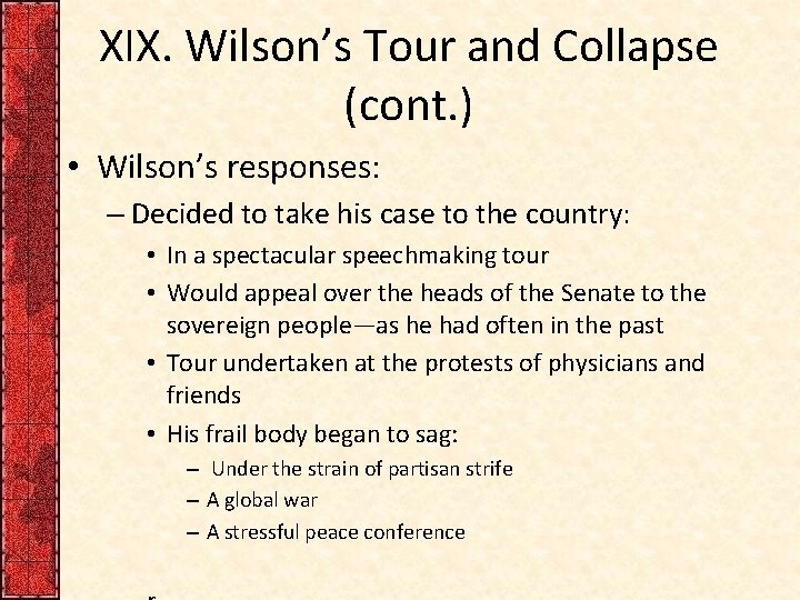 XIX. Wilson’s Tour and Collapse (cont. ) • Wilson’s responses: – Decided to take