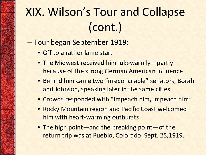 XIX. Wilson’s Tour and Collapse (cont. ) – Tour began September 1919: • Off