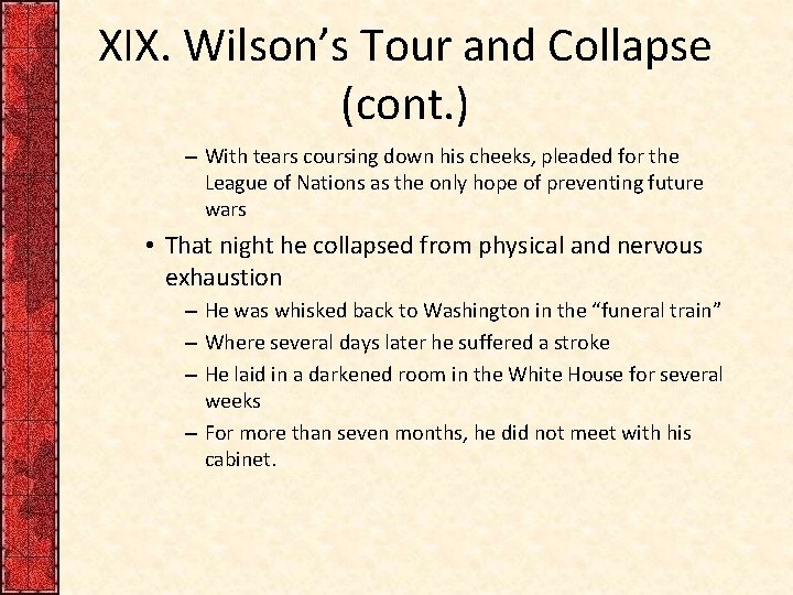 XIX. Wilson’s Tour and Collapse (cont. ) – With tears coursing down his cheeks,